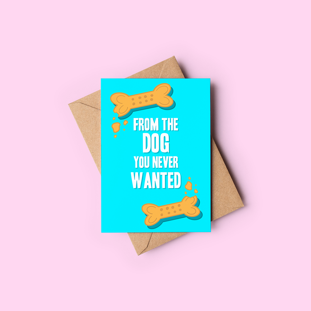 From the dog you never wanted card