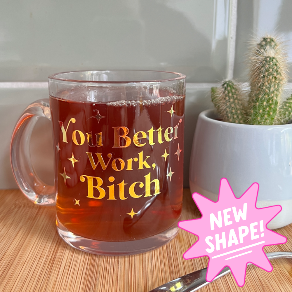 You better work b*tch Mug