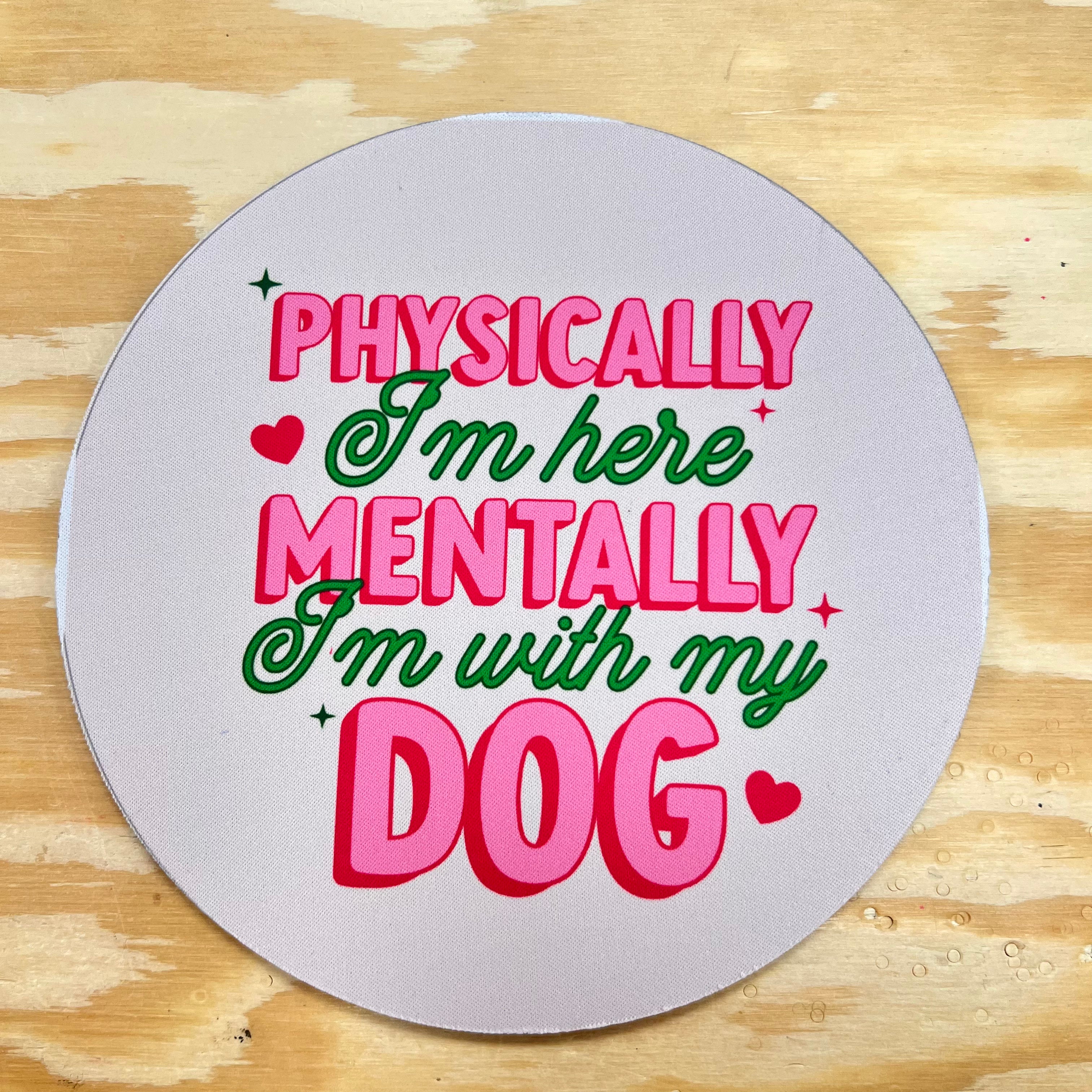 Mentally with my dog (nearly perfect) Mousepad