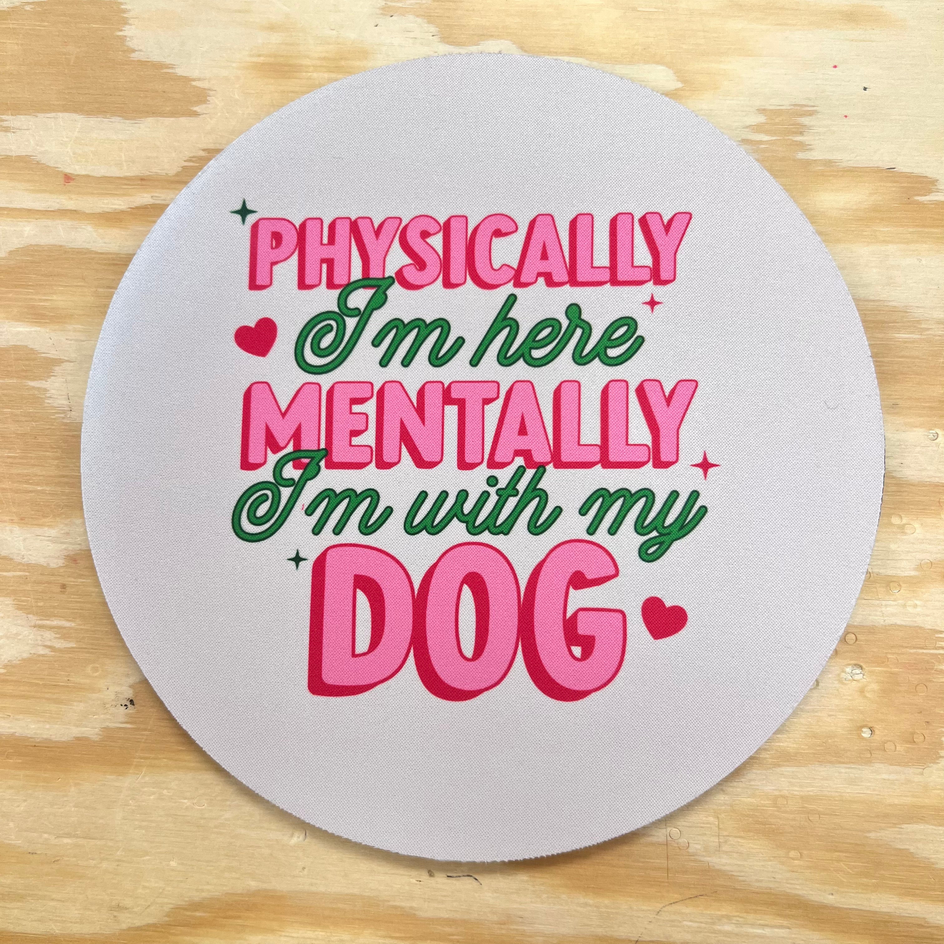 Mentally with my dog (nearly perfect) Mousepad