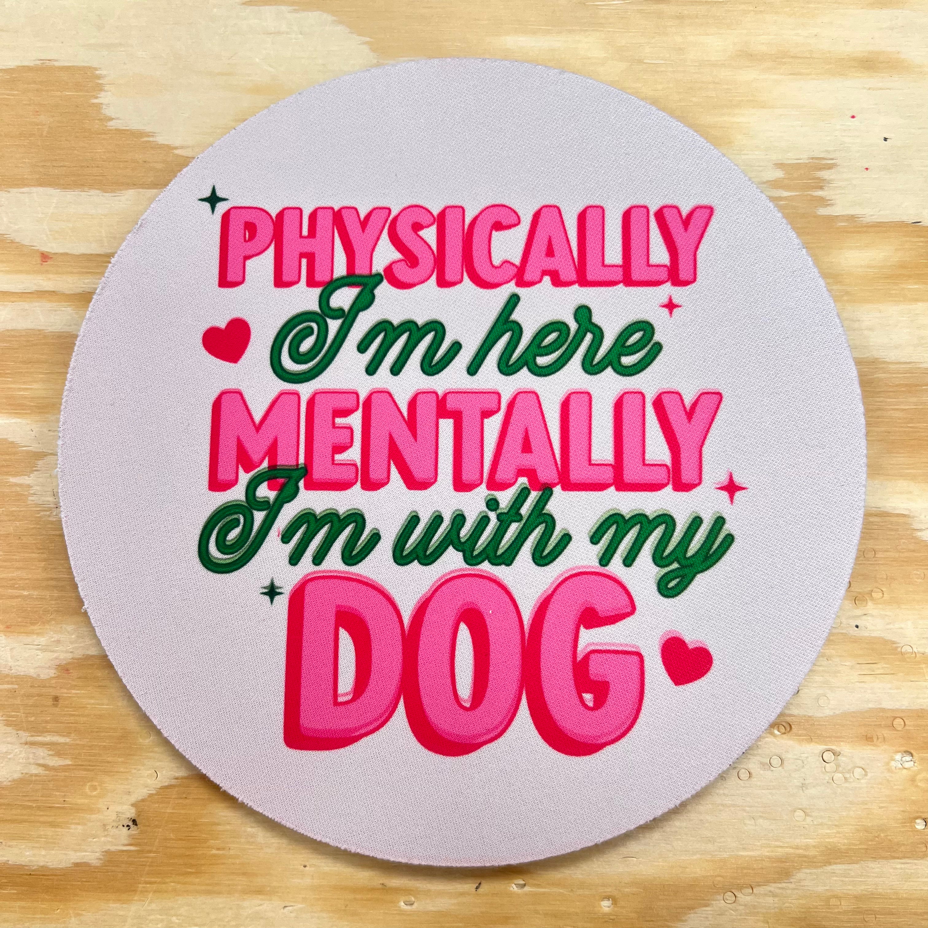 Mentally with my dog (nearly perfect) Mousepad