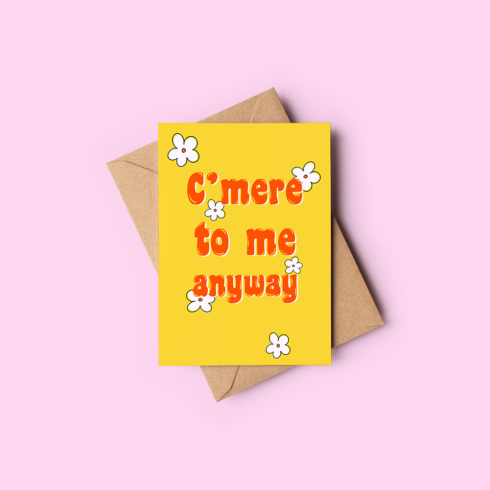 C'mere to me card