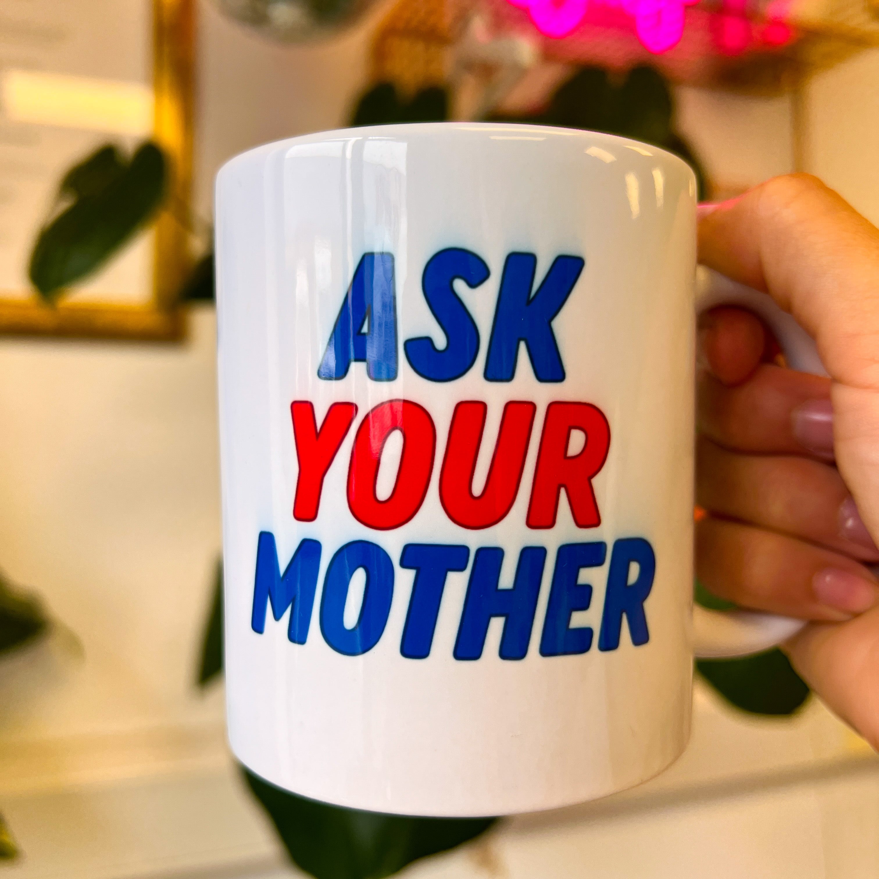 Ask your mother faulty mug