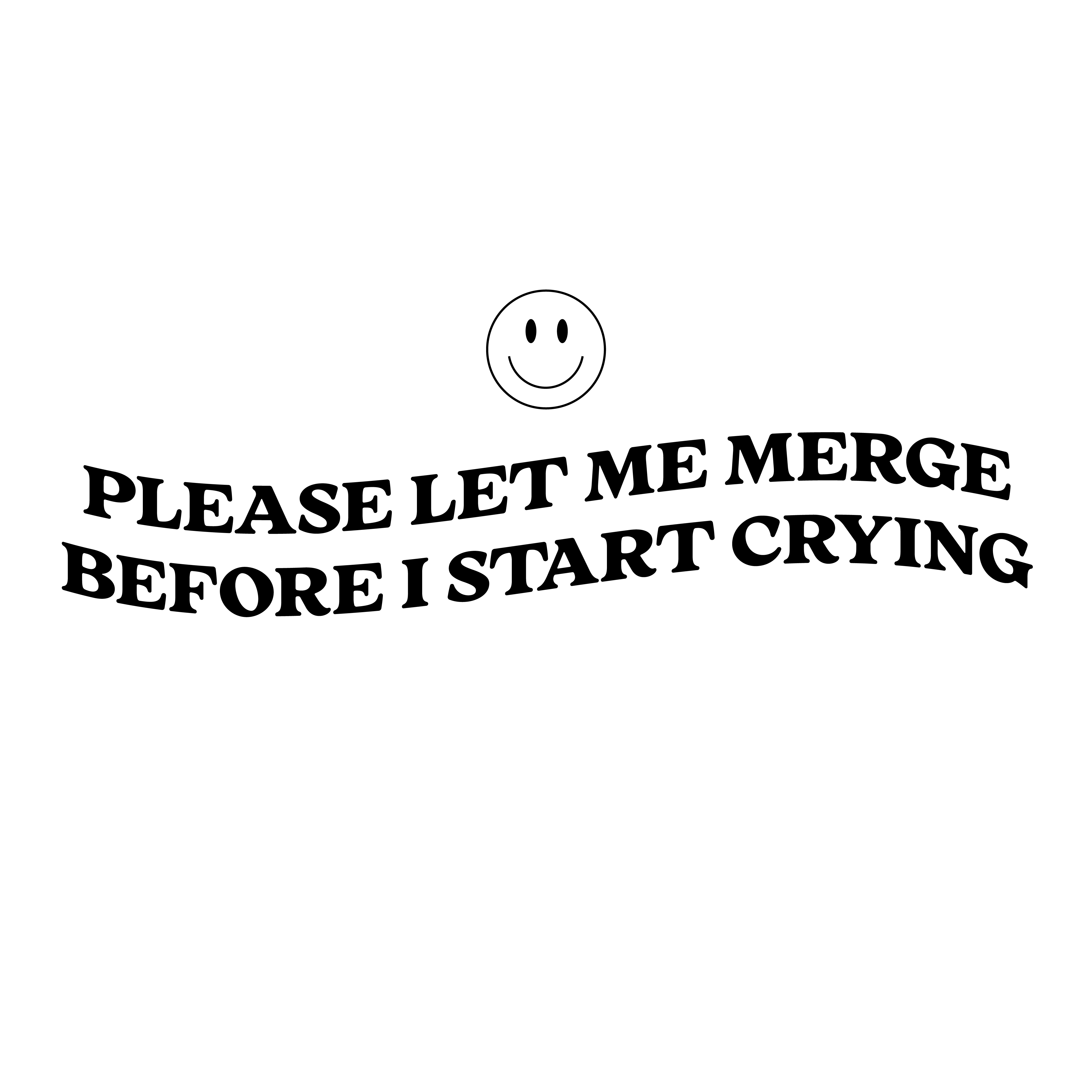Let me merge before I cry decal
