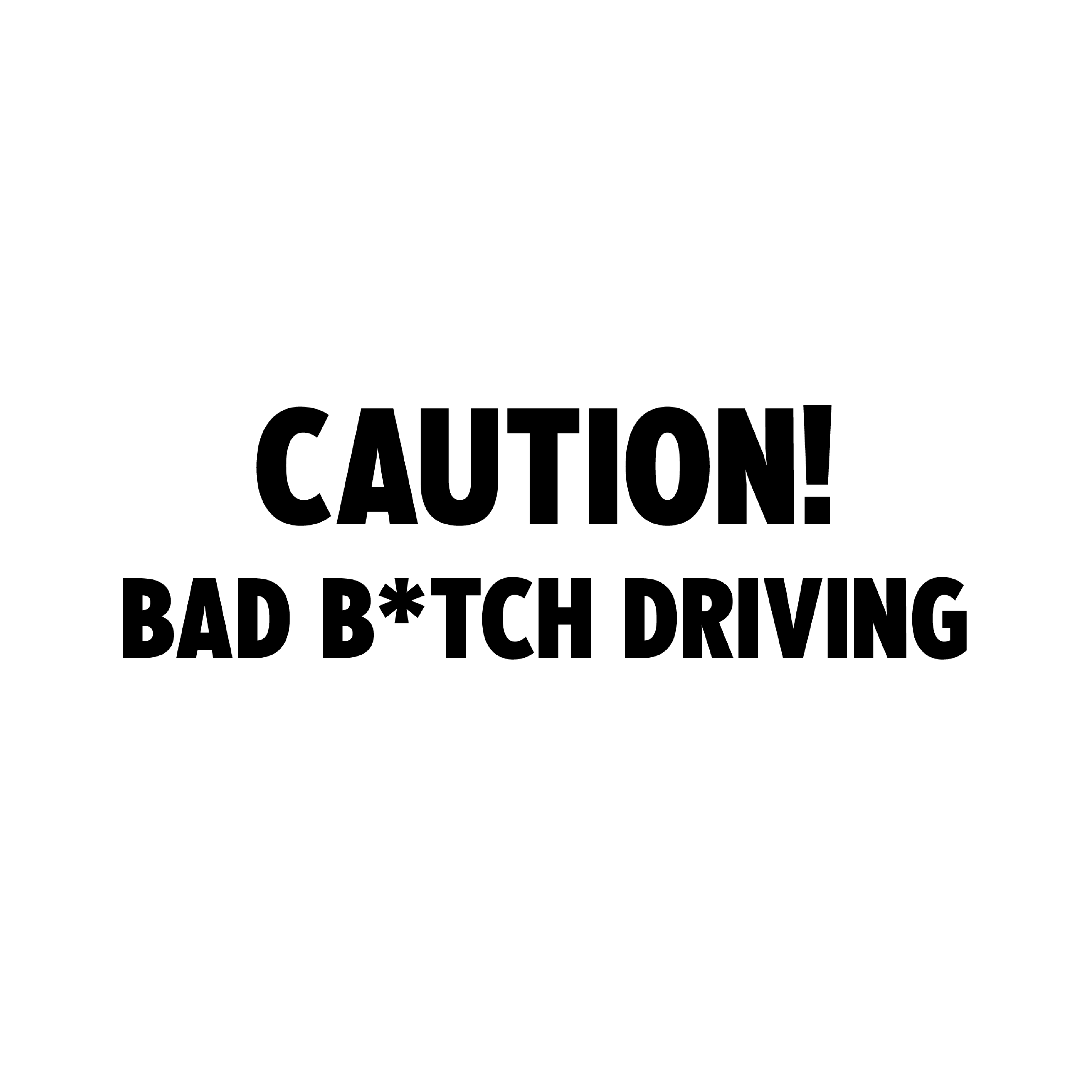 Caution bad b*tch decal