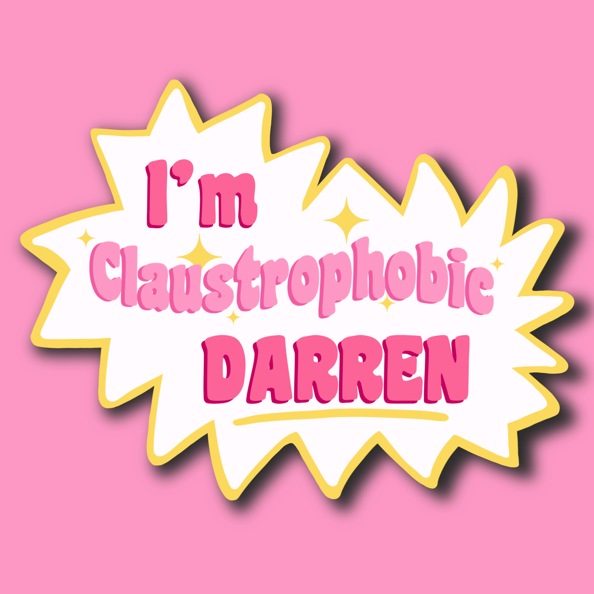 I’m claustrophobic DARREN Sticker
